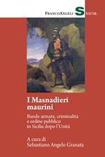 I masnadieri maurini. Bande armate, criminalità e ordine pubblico in Sicilia dopo l'Unità