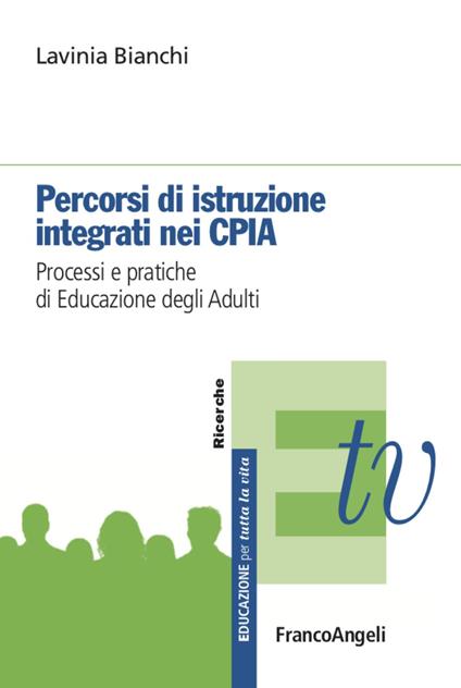 Percorsi di istruzione integrati nei CPIA. Processi e pratiche di educazione degli adulti - Lavinia Bianchi - copertina