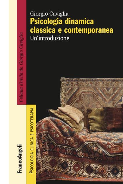 Psicologia dinamica classica e contemporanea. Un'introduzione - Giorgio Caviglia - copertina