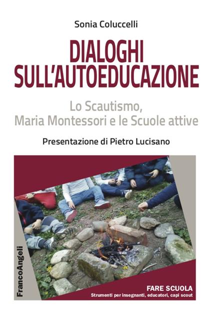 Dialoghi sull'autoeducazione. Lo Scautismo, Maria Montessori e le Scuole attive - Sonia Coluccelli - copertina