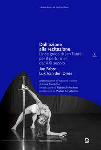Libro Dall'azione alla recitazione. Linee guida di Jan Fabre per il performer del XXI secolo Jan Fabre Luk Van den Dries
