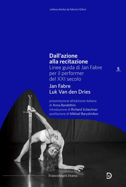 Dall'azione alla recitazione. Linee guida di Jan Fabre per il performer del XXI secolo - Jan Fabre,Luk Van den Dries - copertina