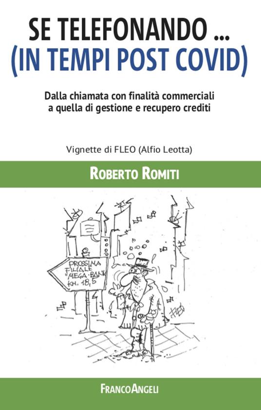 Se telefonando... (in tempi post covid). Dalla chiamata con finalità commerciali a quella di gestione e recupero crediti. Ediz. illustrata - Roberto Romiti - copertina