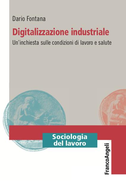 Digitalizzazione industriale. Un'inchiesta sulle condizioni di lavoro e salute - Dario Fontana - copertina