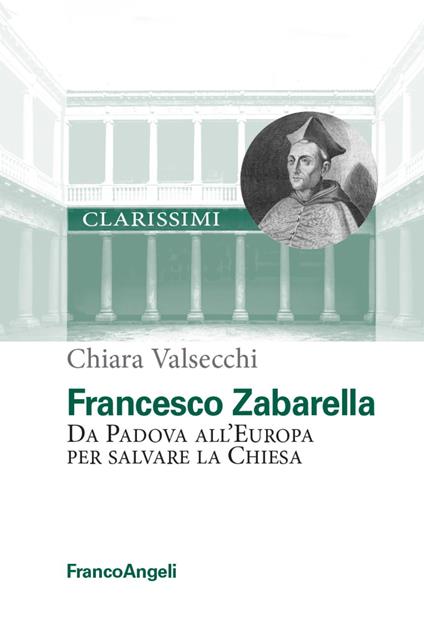 Francesco Zabarella. Da Padova all'Europa per salvare la Chiesa - Chiara Valsecchi - copertina