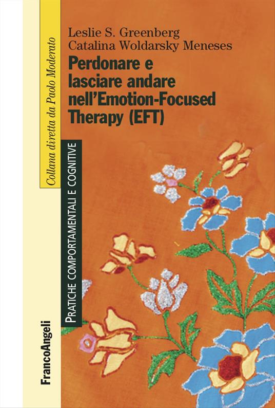 Perdonare e lasciare andare nell'Emotion-Focused Therapy (EFT) - Leslie S. Greenberg,Catalina Woldarsky Meneses - copertina