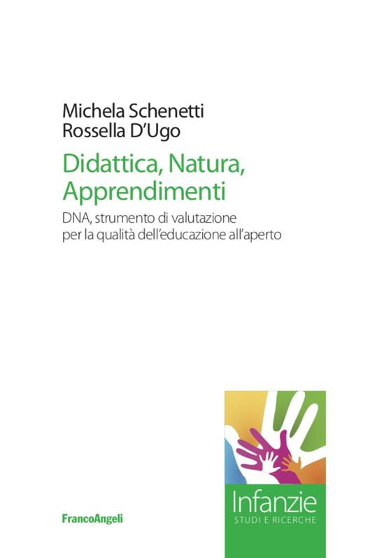 Didattica, natura, apprendimenti. DNA, strumento di valutazione per la qualità dell'educazione all'aperto - Michela Schenetti,Rossella D'Ugo - copertina