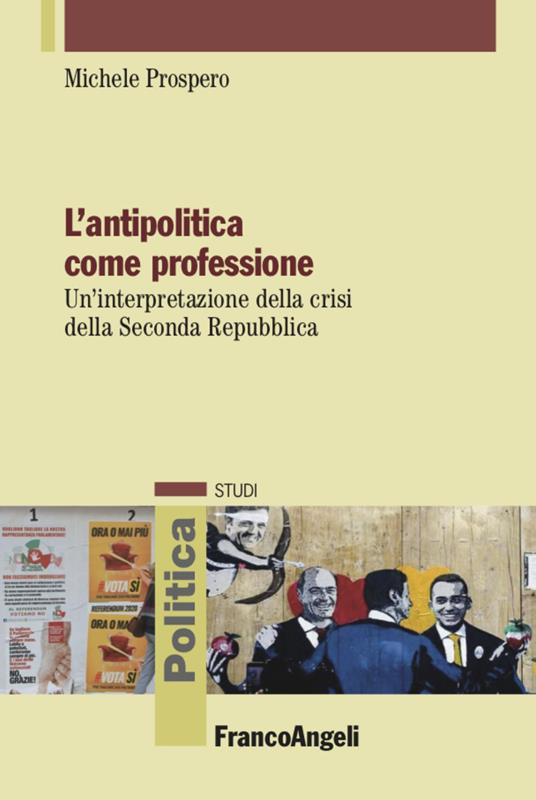 L' antipolitica come professione. Un'interpretazione della crisi della Seconda Repubblica - Michele Prospero - copertina