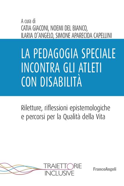 La pedagogia speciale incontra gli atleti con disabilità - Catia Giaconi,Ilaria D'Angelo,Noemi Del Bianco - copertina