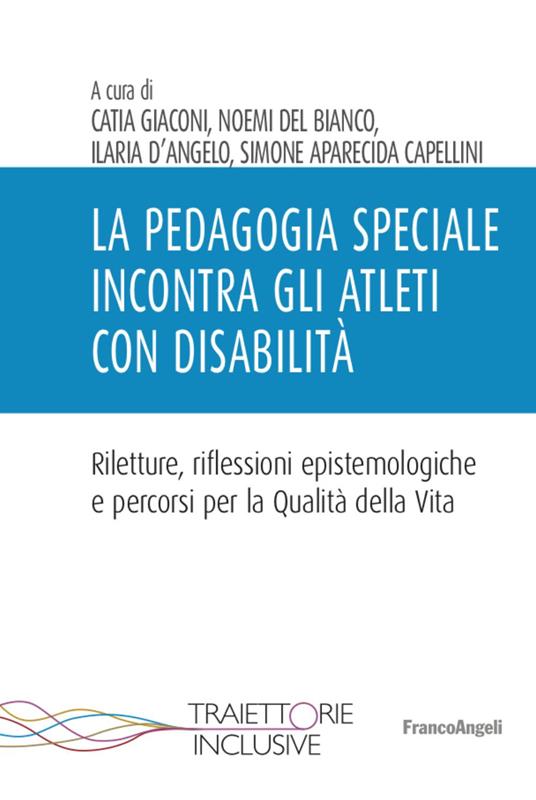 La pedagogia speciale incontra gli atleti con disabilità - Catia Giaconi,Ilaria D'Angelo,Noemi Del Bianco - copertina