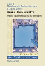 Disagio e lavoro educativo. Prospettive pedagogiche nell'esperienza della contemporaneità