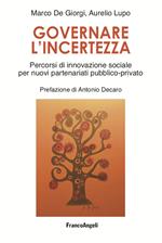 Governare l'incertezza. Percorsi di innovazione sociale per nuovi partenariati pubblico-privato