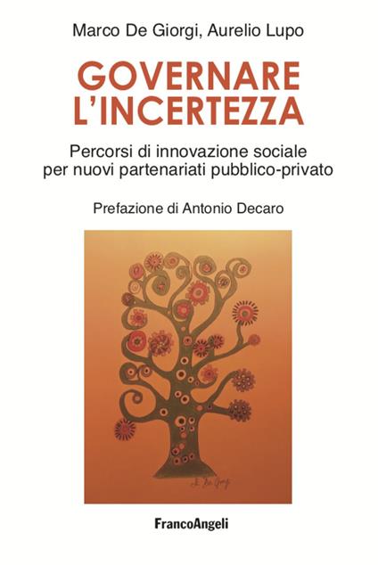 Governare l'incertezza. Percorsi di innovazione sociale per nuovi partenariati pubblico-privato - Marco De Giorgi,Aurelio Lupo 1 - copertina