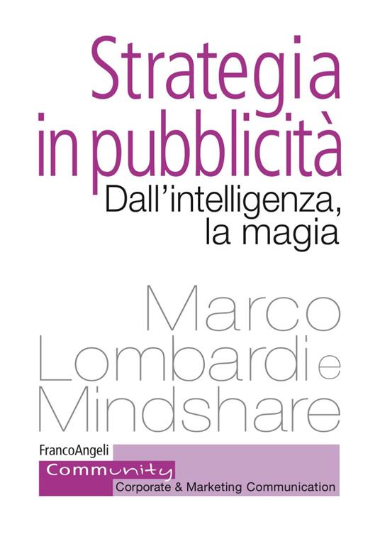 Strategia in pubblicità. Dall'intelligenza, la magia - Marco Lombardi - copertina