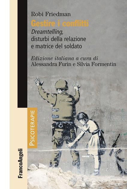 Gestire i conflitti. Dreamtelling, disturbi della relazione e matrice del soldato - Robi Friedman,Silvia Formentin,Alessandra Furin - ebook