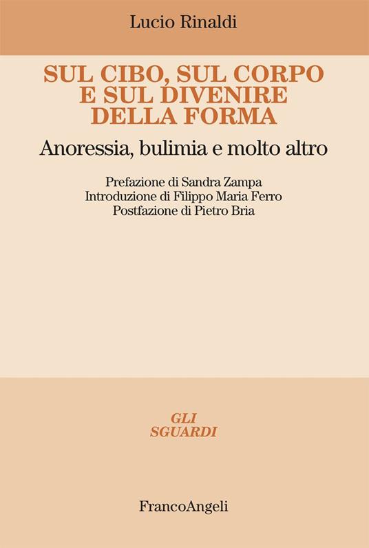 Sul cibo, sul corpo e sul divenire della forma. Anoressia, bulimia e molto altro - Lucio Rinaldi - ebook