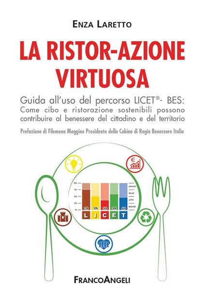 La ristor-azione virtuosa. Guida all'uso del percorso LICET®-BES. Come cibo e ristorazione sostenibili possono contribuire al benessere del cittadino e del territorio - Enza Laretto - ebook