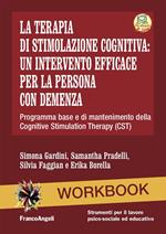 La terapia di stimolazione cognitiva: un intervento efficace per la persona con demenza. Programma base e di mantenimento della Cognitive Stimulation Therapy (CST)