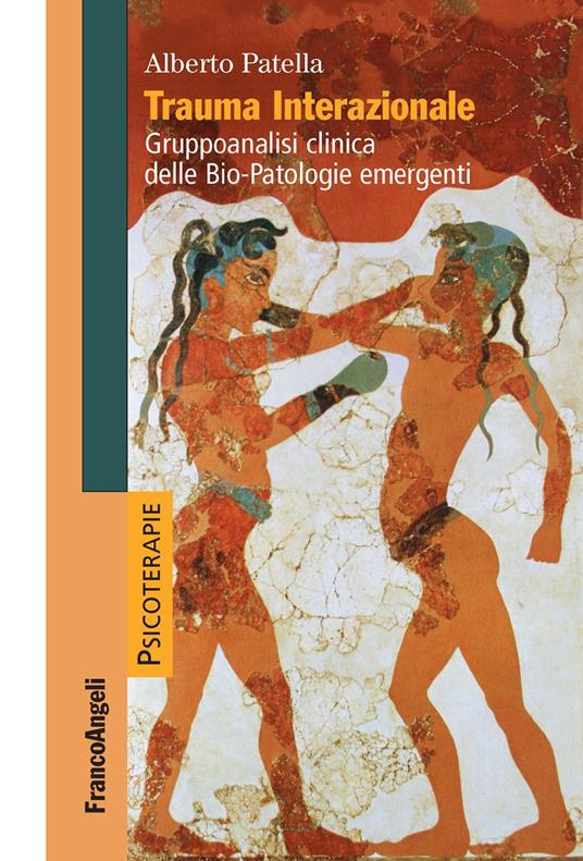 Trauma interazionale. Gruppoanalisi clinica delle bio-patologie emergenti - Alberto Patella - ebook
