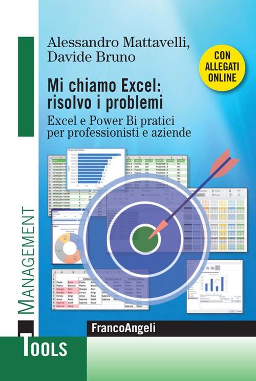 Mi chiamo Excel: risolvo i problemi. Excel e Power Bi pratici per professionisti e aziende - Davide Bruno,Alessandro Mattavelli - ebook