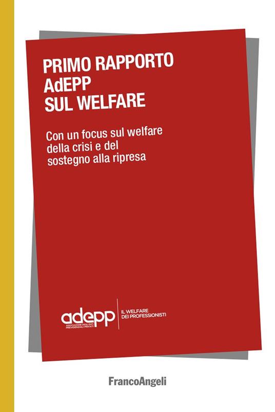 Primo Rapporto AdEPP sul welfare. Con un focus sul welfare della crisi e del sostegno alla ripresa - Adepp - ebook