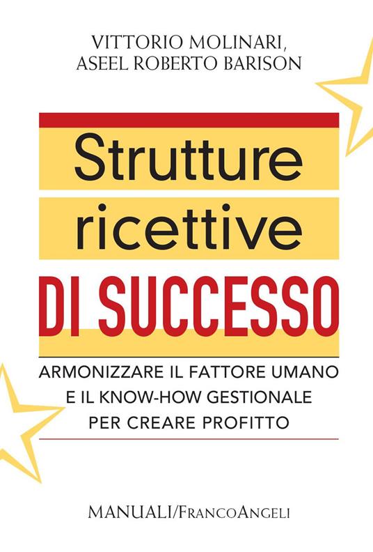 Strutture ricettive di successo. Armonizzare il fattore umano e il know-how gestionale per creare profitto - Aseel Roberto Barison,Vittorio Molinari - ebook