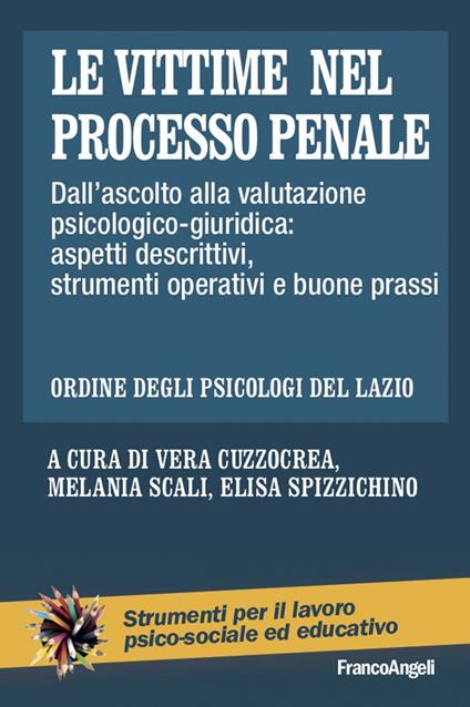 Le vittime nel processo penale. Dall'ascolto alla valutazione psicologico-giuridica: aspetti descrittivi, strumenti operativi e buone prassi - Vera Cuzzocrea,Melania Scali,Elisa Spizzichino - ebook