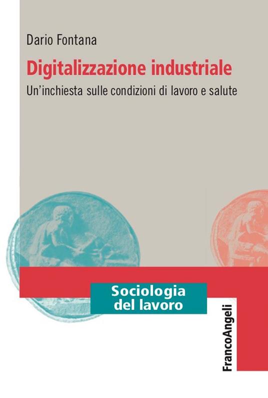 Digitalizzazione industriale. Un'inchiesta sulle condizioni di lavoro e salute - Dario Fontana - ebook