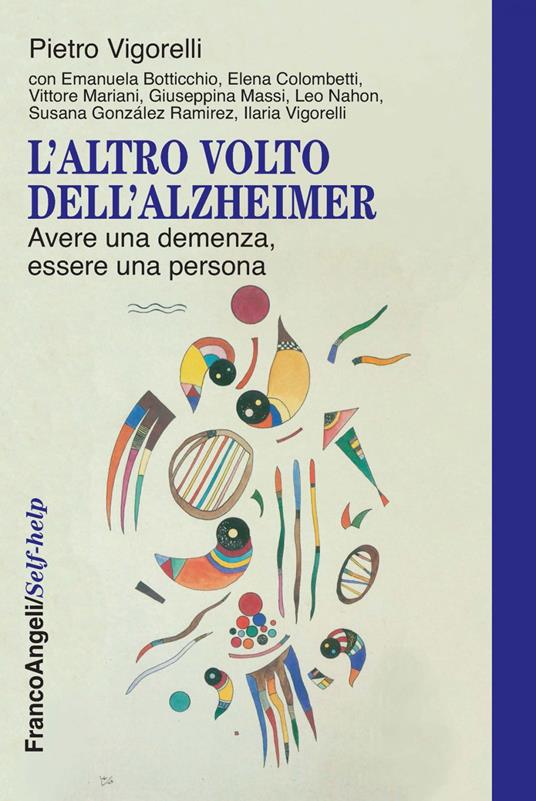 L' altro volto dell'Alzheimer. Avere una demenza, essere una persona - Pietro Vigorelli - ebook