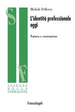 L' identità professionale oggi. Natura e costruzione