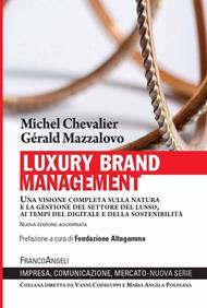 Luxury Brand Management. Una visione completa sulla natura e la gestione del settore del lusso, ai tempi del digitale e della sostenibilità. Nuova ediz.