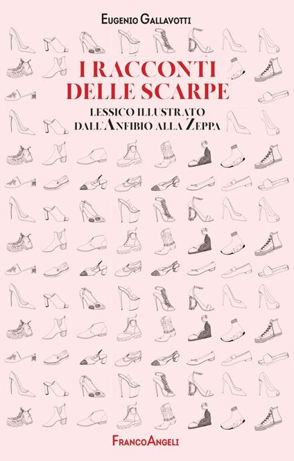 I racconti delle scarpe. Lessico illustrato dall'Anfibio alla Zeppa - Eugenio Gallavotti - ebook
