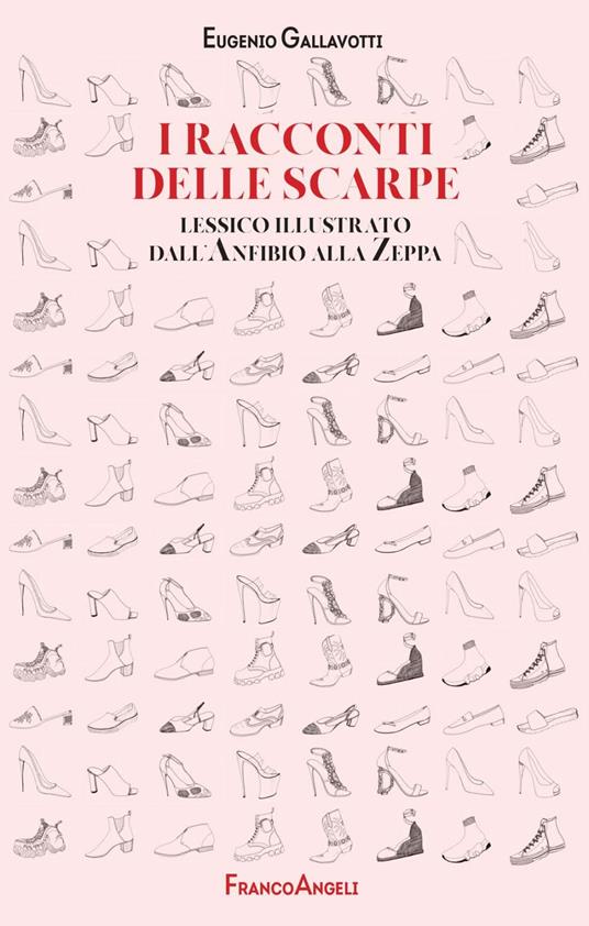 I racconti delle scarpe. Lessico illustrato dall'Anfibio alla Zeppa - Eugenio Gallavotti - ebook