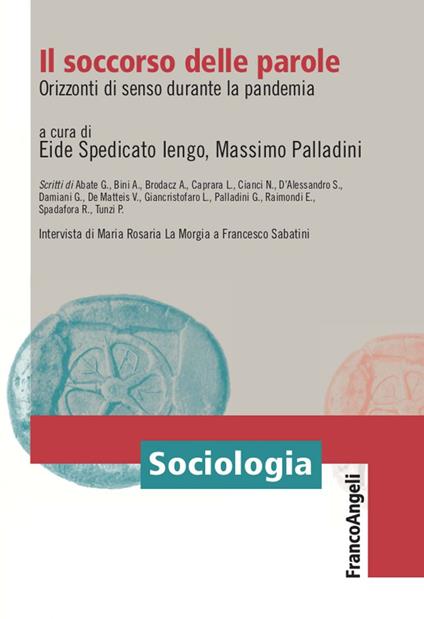 Il soccorso delle parole. Orizzonti di senso durante la pandemia - Massimo Palladini,Eide Spedicato Iengo - ebook
