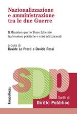 Nazionalizzazione e amministrazione tra le due guerre. Il Ministero per le Terre Liberate tra tensioni politiche e crisi istituzionali