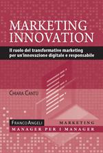 Marketing innovation. Il ruolo del transformative marketing per un'innovazione digitale e responsabile