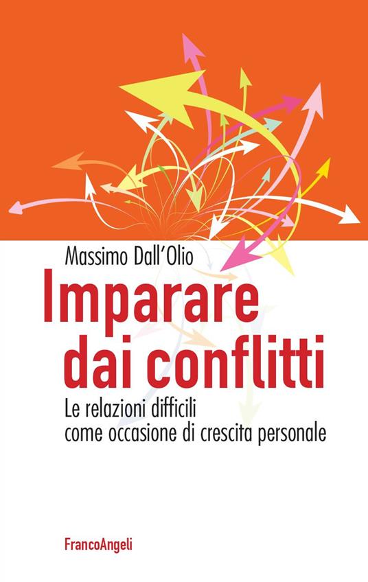 Imparare dai conflitti. Le relazioni difficili come occasione di crescita personale - Massimo Dall'Olio - ebook