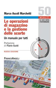 Le operazioni di magazzino e la gestione delle scorte. Un manuale per tutti