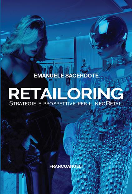 Retailoring. Strategie e prospettive per il NeoRetail - Emanuele Sacerdote - ebook