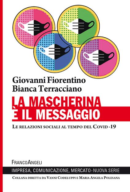 La mascherina è il messaggio. Le relazioni sociali al tempo del Covid-19 - Giovanni Fiorentino,Bianca Terracciano - ebook