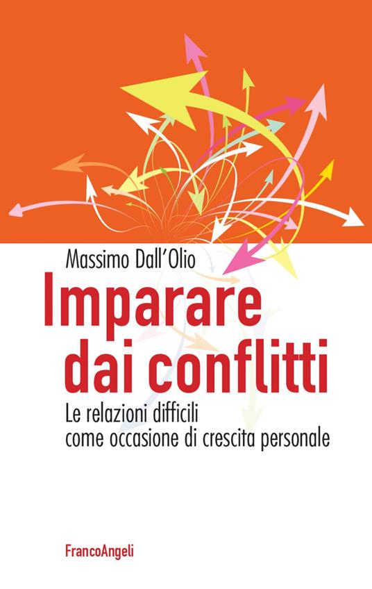 Imparare dai conflitti. Le relazioni difficili come occasione di crescita personale - Massimo Dall'Olio - copertina