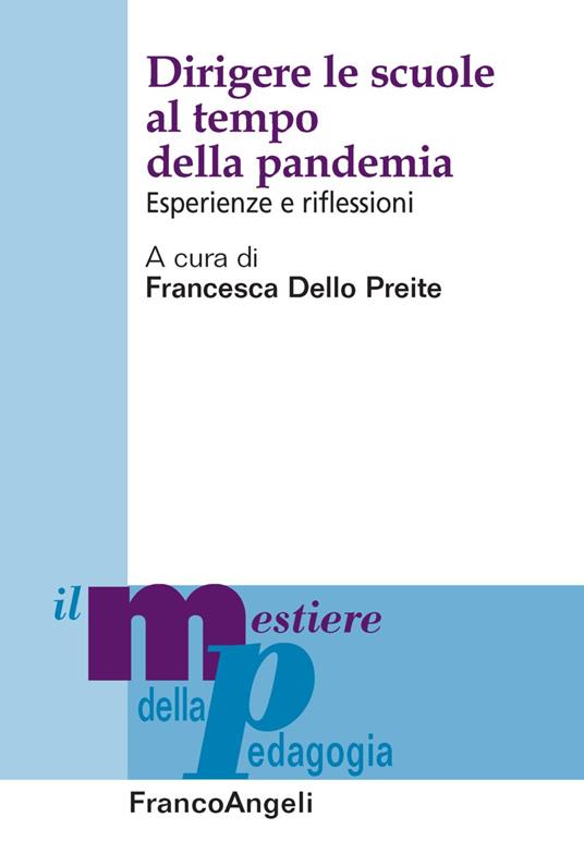 Dirigere le scuole al tempo della pandemia. Esperienze e riflessioni - Francesca Dello Preite - copertina