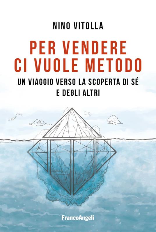 Per vendere ci vuole metodo. Un viaggio verso la scoperta di sé e degli altri - Nino Vitolla - copertina