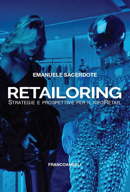 Retailoring. Strategie e prospettive per il NeoRetail - Emanuele Sacerdote - copertina