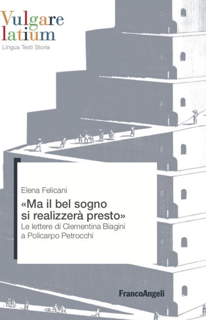 Ma il bel sogno si realizzerà presto. Le lettere di Clementina Biagini a Policarpo Petrocchi - Elena Felicani - copertina