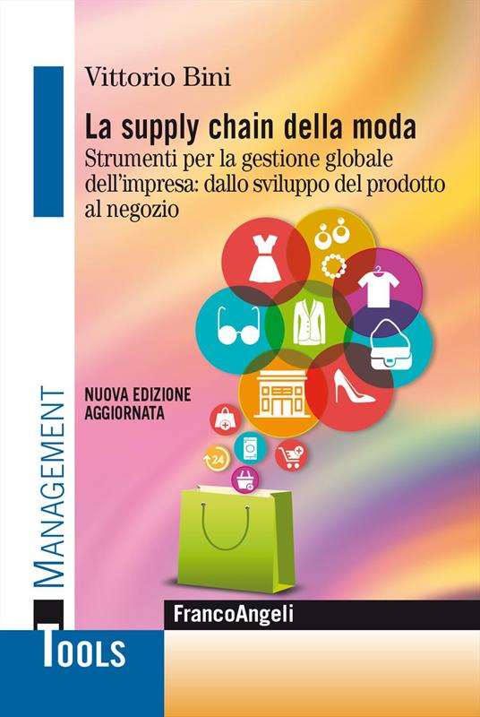 La supply chain della moda. Strumenti per la gestione globale dell'impresa: dallo sviluppo del prodotto al negozio. Nuova ediz. - Vittorio Bini - copertina