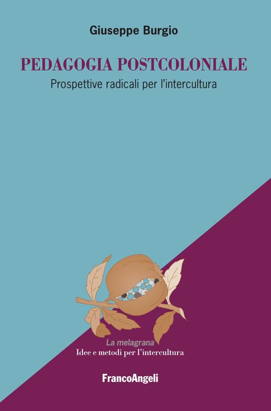 Pedagogia postcoloniale. Prospettive radicali per l'intercultura - Giuseppe Burgio - copertina