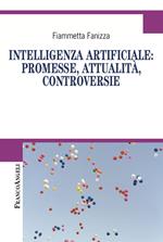 Intelligenza artificiale: promesse, attualità, controversie