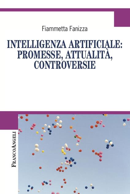 Intelligenza artificiale: promesse, attualità, controversie - Fiammetta Fanizza - copertina