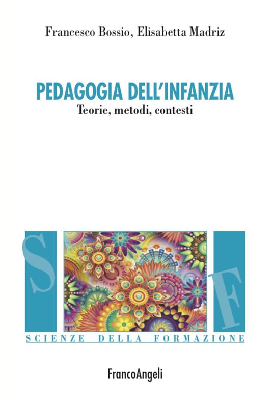 Pedagogia dell'infanzia - Francesco Bossio,Elisabetta Madriz - copertina